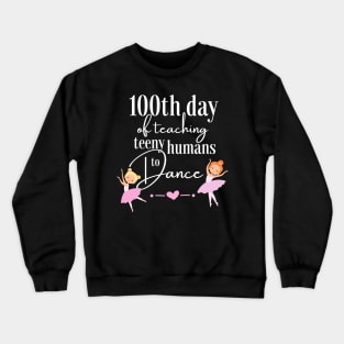 100 days of school for dance teachers Crewneck Sweatshirt